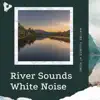 Nature Sounds At Home & Fresh Water Spa - River Sounds White Noise